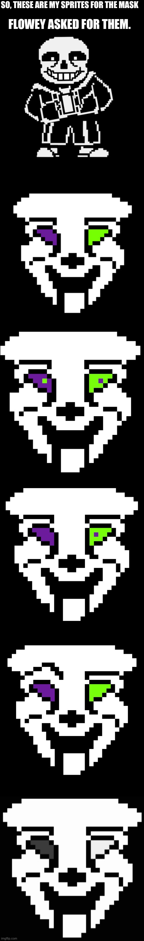 “I’m one scale away from genociding the genociders”- Mask | SO, THESE ARE MY SPRITES FOR THE MASK; FLOWEY ASKED FOR THEM. | made w/ Imgflip meme maker
