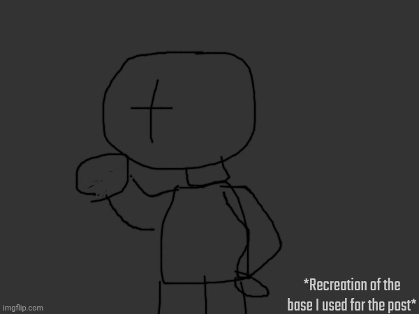 *Recreation of the base I used for the post* | made w/ Imgflip meme maker
