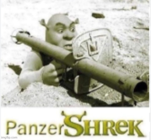 panzershrek | image tagged in germany,shrek | made w/ Imgflip meme maker