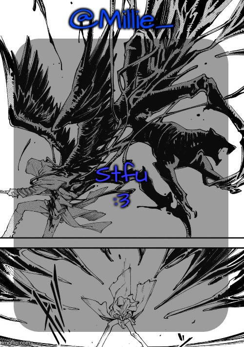 Oh no, harassment D: | Stfu :3 | image tagged in millie's vergil divide's himself dmc announcement template | made w/ Imgflip meme maker