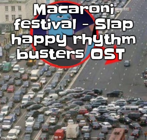 HOLD UP TS ACTUALLY SLAPS??? (no pun intended please don't pour lighter fluid on me and light me on fire) | Macaroni festival - Slap happy rhythm busters OST | image tagged in ozzydrive | made w/ Imgflip meme maker