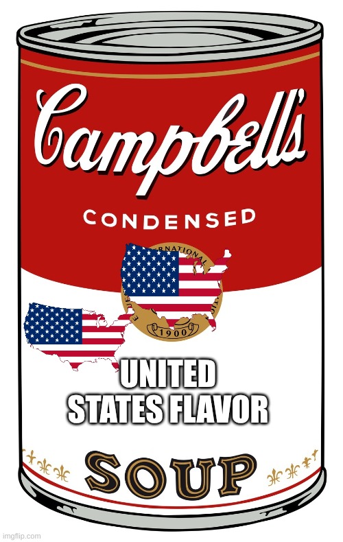 yummy! | UNITED STATES FLAVOR | image tagged in blank campbell's soup can,united states of america | made w/ Imgflip meme maker