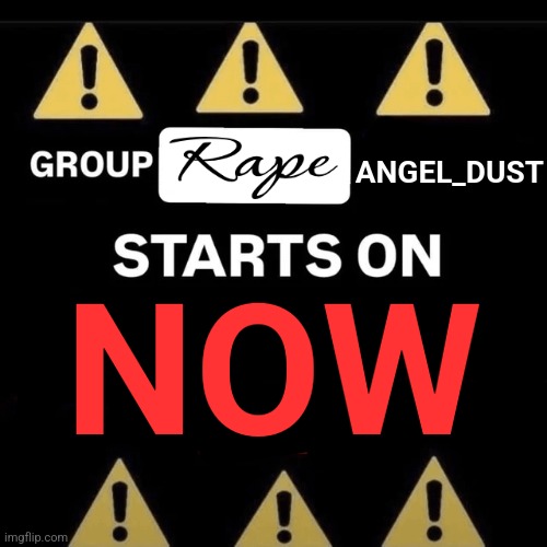 ANGEL_DUST; NOW | made w/ Imgflip meme maker