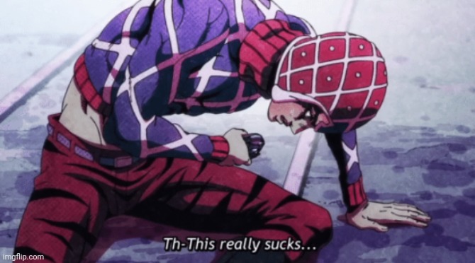 Guido Mista This really sucks | image tagged in guido mista this really sucks | made w/ Imgflip meme maker