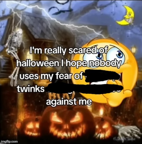 i’m really scared of halloween | image tagged in i m really scared of halloween | made w/ Imgflip meme maker