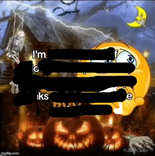 i’m foksed | image tagged in i m really scared of halloween | made w/ Imgflip meme maker