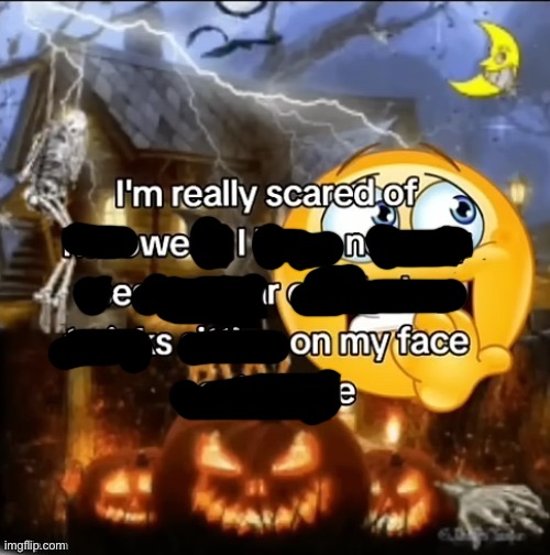 i’m really scared of halloween | image tagged in i m really scared of halloween | made w/ Imgflip meme maker
