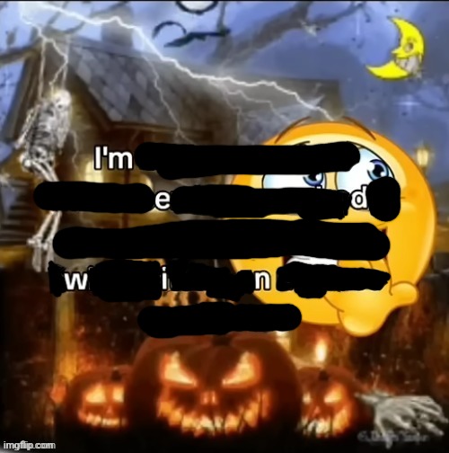 i’m really scared of halloween | image tagged in i m really scared of halloween | made w/ Imgflip meme maker
