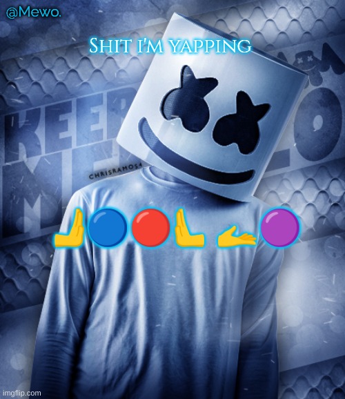 Mewo's marshmello temp | 🫸🔵🔴🫷🫴🟣 | image tagged in mewo's marshmello temp | made w/ Imgflip meme maker
