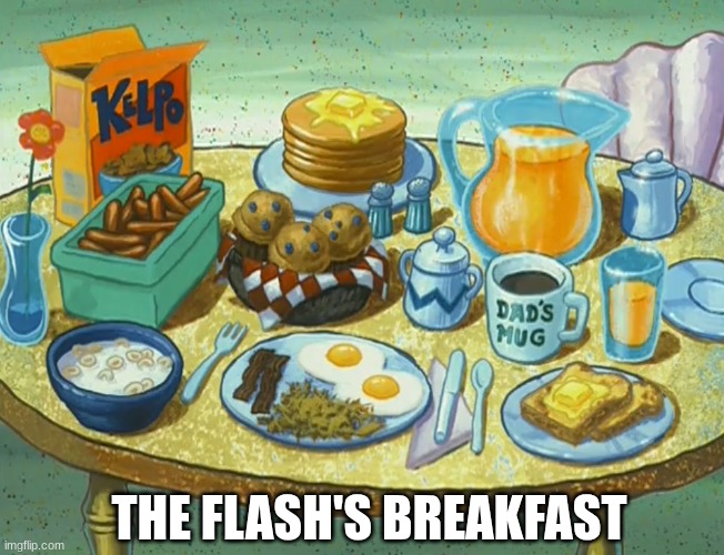 That'll keep him full for 5 minutes | THE FLASH'S BREAKFAST | image tagged in memes,funny,dc comics,spongebob,cartoon | made w/ Imgflip meme maker