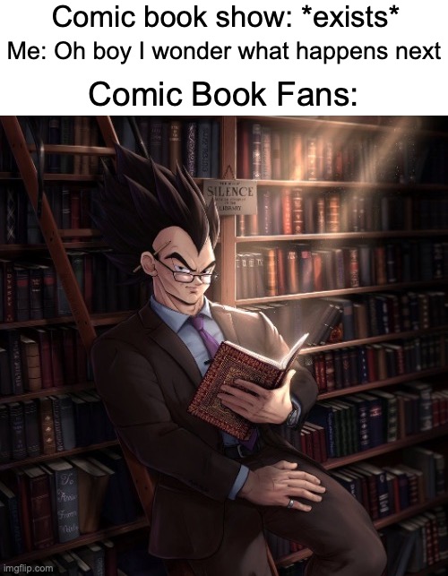 Invincible fans be like | Comic book show: *exists*; Me: Oh boy I wonder what happens next; Comic Book Fans: | image tagged in vegeta reading a book meme,memes,invincible,jjk,comic book,dont judge me | made w/ Imgflip meme maker