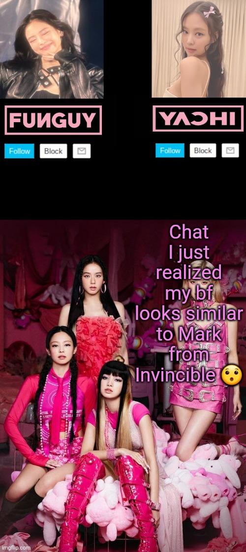 Funguy and yachi temp | Chat I just realized my bf looks similar to Mark from Invincible 😯 | image tagged in funguy and yachi temp | made w/ Imgflip meme maker