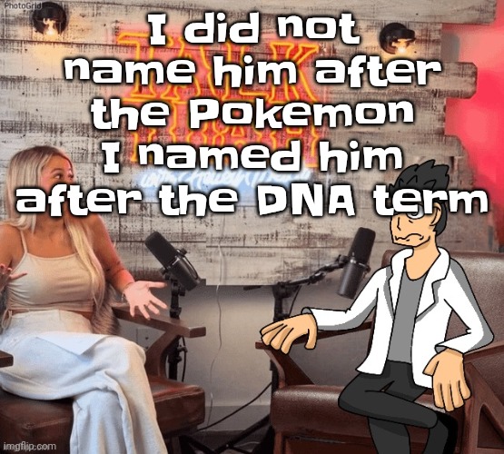 Who gives 2 shits bout dead memes anyway | I did not name him after the Pokemon I named him after the DNA term | image tagged in hawk 002ah | made w/ Imgflip meme maker
