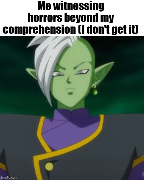 Me witnessing horrors beyond my comprehension (I don't get it) | made w/ Imgflip meme maker