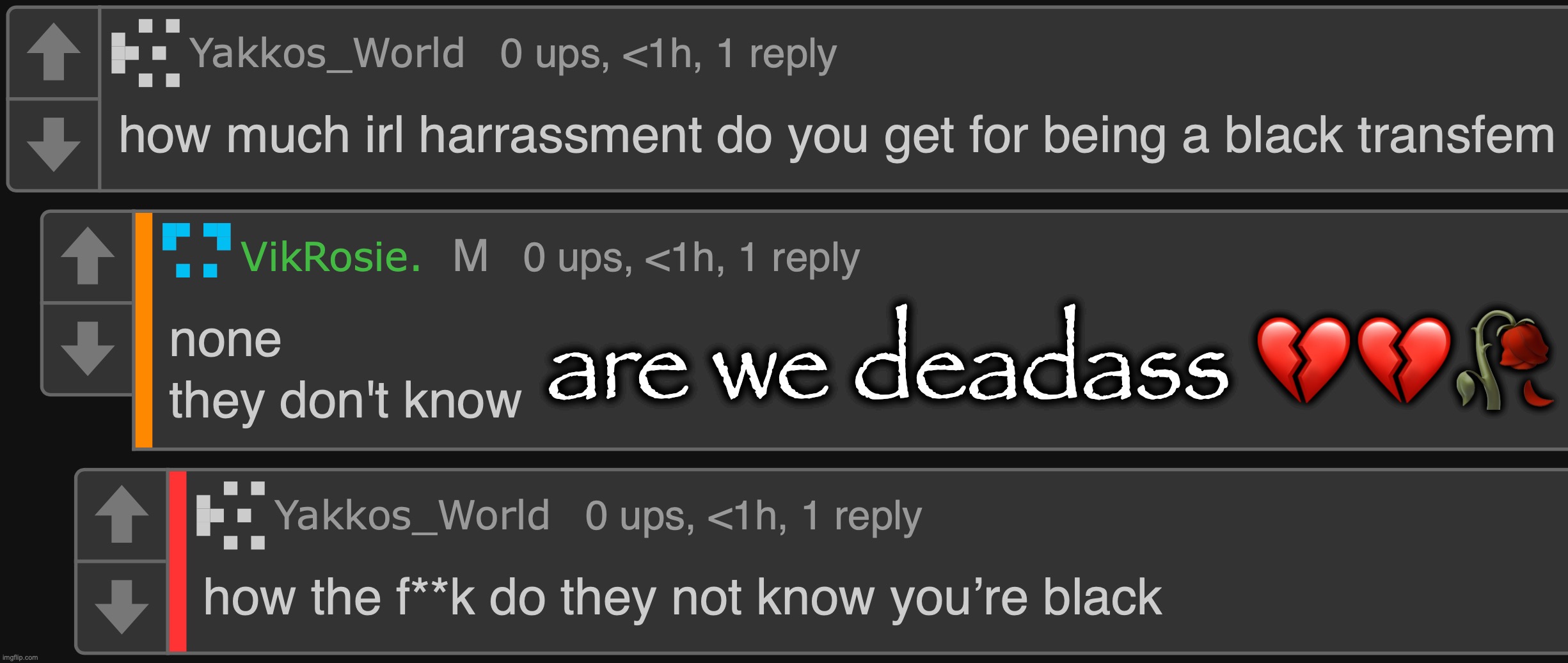 are we deadass 💔💔🥀 | made w/ Imgflip meme maker