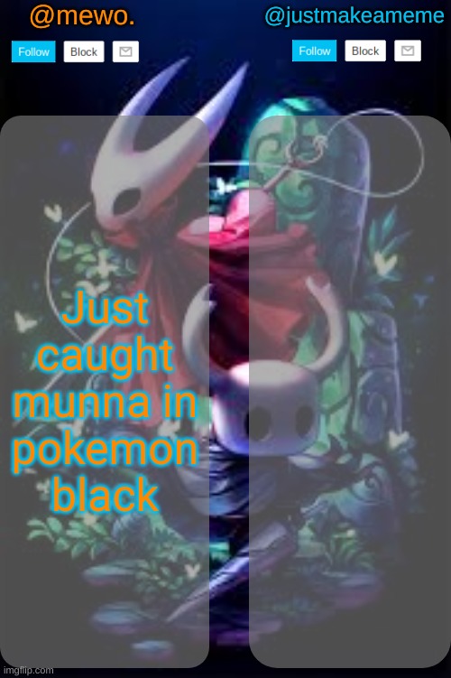 mewo and justmakeameme shared temp | Just caught munna in pokemon black | image tagged in mewo and justmakeameme shared temp | made w/ Imgflip meme maker