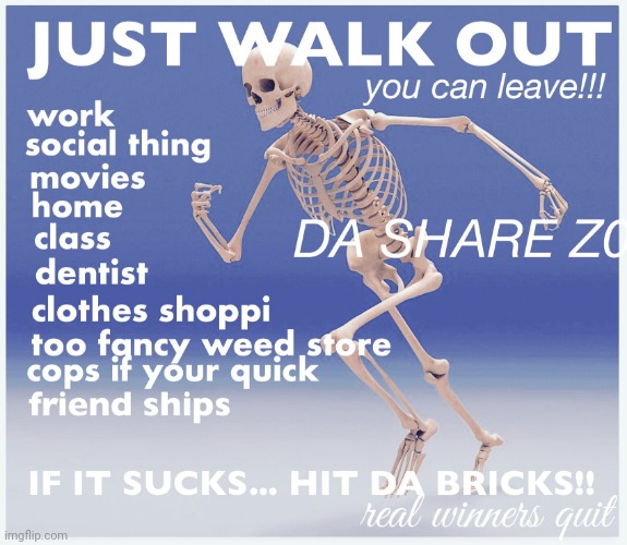 Just walk out | image tagged in just walk out | made w/ Imgflip meme maker