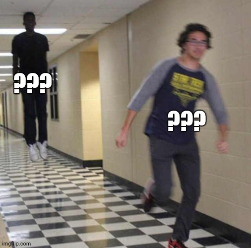 floating boy chasing running boy | ??? ??? | image tagged in floating boy chasing running boy | made w/ Imgflip meme maker