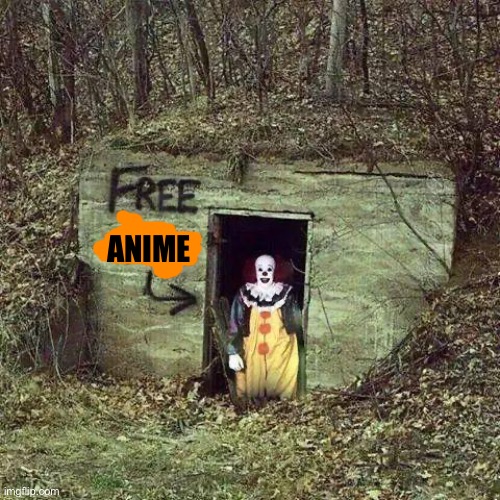 Pennywise has free anime | ANIME | image tagged in hugging pennywise,pennywise | made w/ Imgflip meme maker