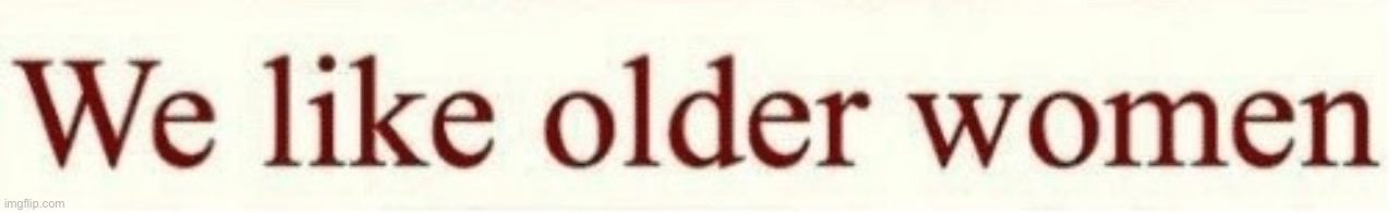 Rinko "We Like Older Woman" | image tagged in rinko we like older woman | made w/ Imgflip meme maker