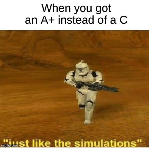 Grades | When you got an A+ instead of a C | image tagged in star wars,school memes,funny | made w/ Imgflip meme maker