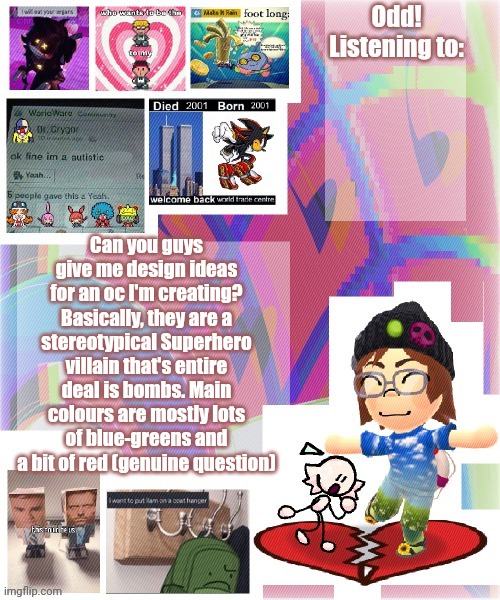 Odd announcement template mii version | Can you guys give me design ideas for an oc I'm creating? Basically, they are a stereotypical Superhero villain that's entire deal is bombs. Main colours are mostly lots of blue-greens and a bit of red (genuine question) | image tagged in odd announcement template mii version | made w/ Imgflip meme maker