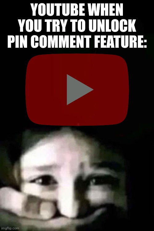 Covering mouth | YOUTUBE WHEN YOU TRY TO UNLOCK PIN COMMENT FEATURE: | image tagged in covering mouth,youtube | made w/ Imgflip meme maker