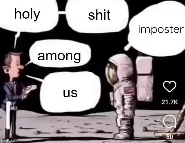 holy; shit; imposter; among; us | made w/ Imgflip meme maker