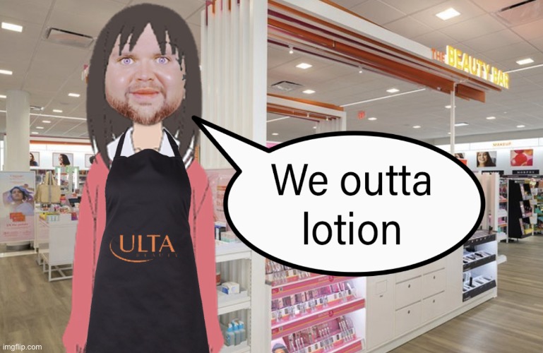 We outta lotion | made w/ Imgflip meme maker