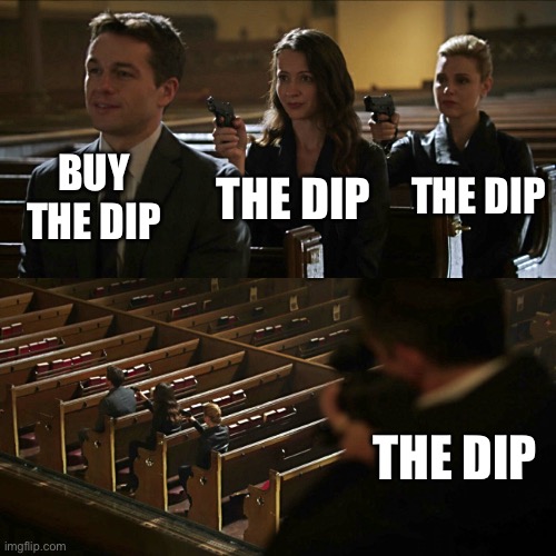 Assassination chain | BUY THE DIP; THE DIP; THE DIP; THE DIP | image tagged in assassination chain | made w/ Imgflip meme maker