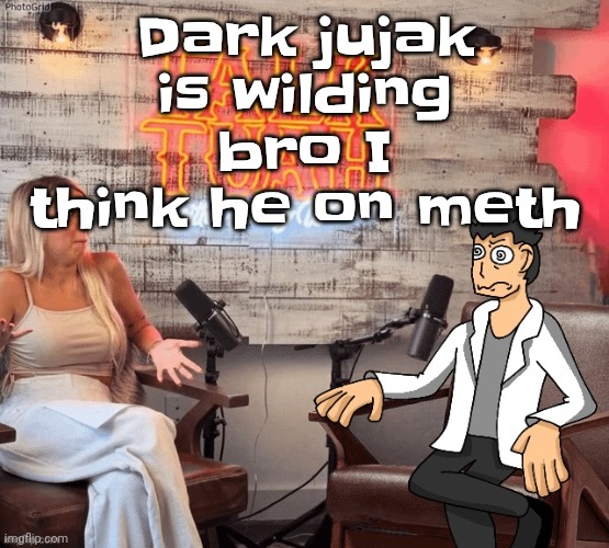 Bros digital footprint also ruined | Dark jujak is wilding bro I think he on meth | image tagged in hawk 002ah | made w/ Imgflip meme maker