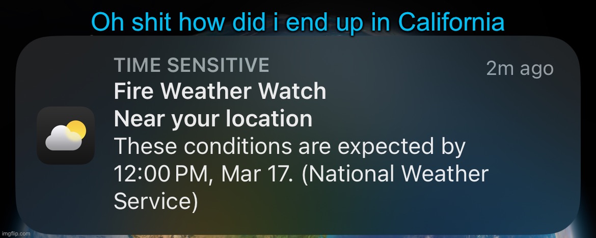 Thank god a squall line is barreling toward florida so maybe nothing will happen | Oh shit how did i end up in California | made w/ Imgflip meme maker