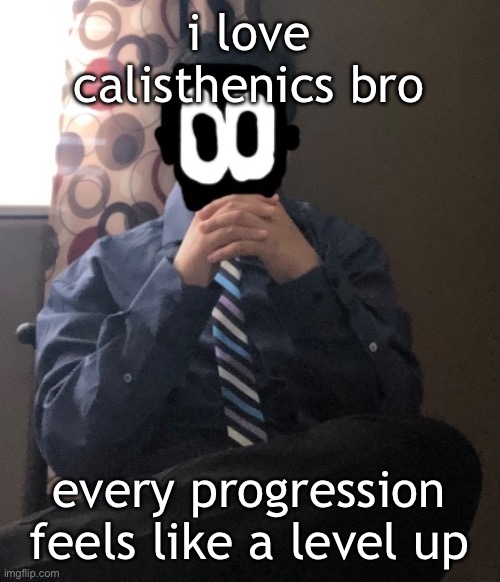 i can't find a harder ab exercise other than dragon flags though | i love calisthenics bro; every progression feels like a level up | image tagged in delted but he's badass | made w/ Imgflip meme maker