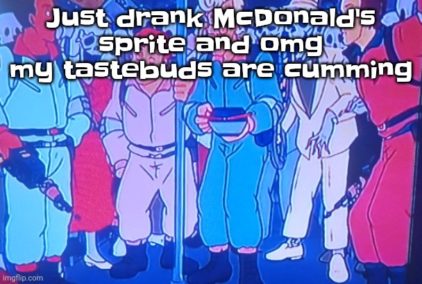 MMM MMM MMMMMMMM | Just drank McDonald's sprite and omg my tastebuds are cumming | image tagged in average matt rose video | made w/ Imgflip meme maker