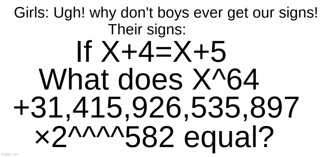 how does X+4=X+5 like wtf ? | image tagged in math,wtf | made w/ Imgflip meme maker