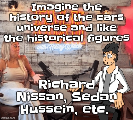 Lmao | Imagine the history of the cars universe and like the historical figures; Richard Nissan, Sedan Hussein, etc. | image tagged in hawk 002ah | made w/ Imgflip meme maker