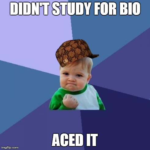 Success Kid | DIDN'T STUDY FOR BIO ACED IT | image tagged in memes,success kid,scumbag,AdviceAnimals | made w/ Imgflip meme maker