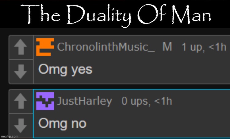 image tagged in the duality of man | made w/ Imgflip meme maker
