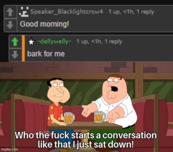 image tagged in who the hell starts a conversation like that | made w/ Imgflip meme maker