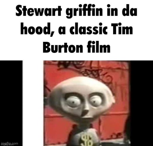 Stewart griffin in da hood | made w/ Imgflip meme maker
