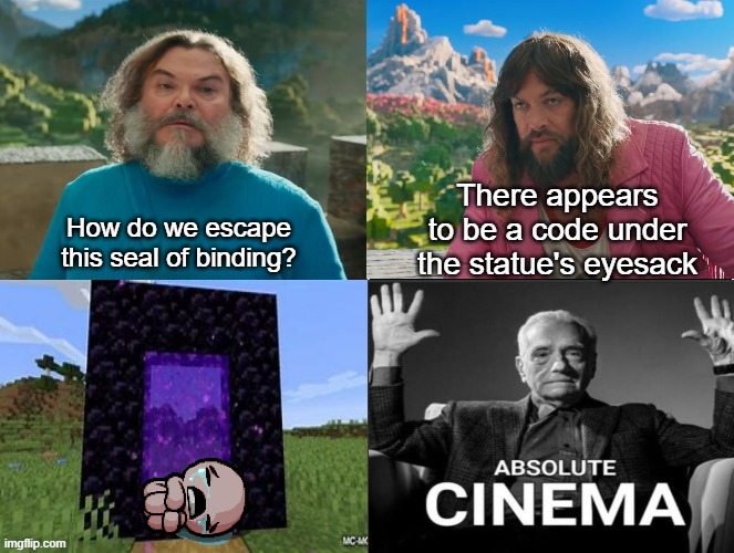 Minecraft Absolute Cinema | There appears to be a code under the statue's eyesack; How do we escape this seal of binding? | image tagged in minecraft absolute cinema | made w/ Imgflip meme maker