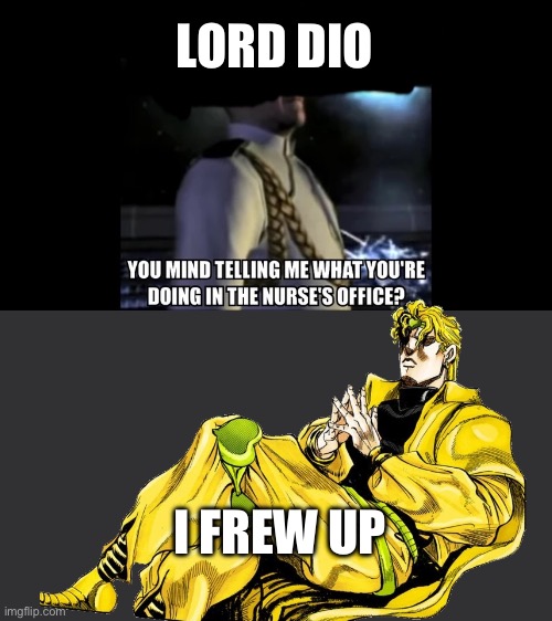 LORD DIO I FREW UP | made w/ Imgflip meme maker