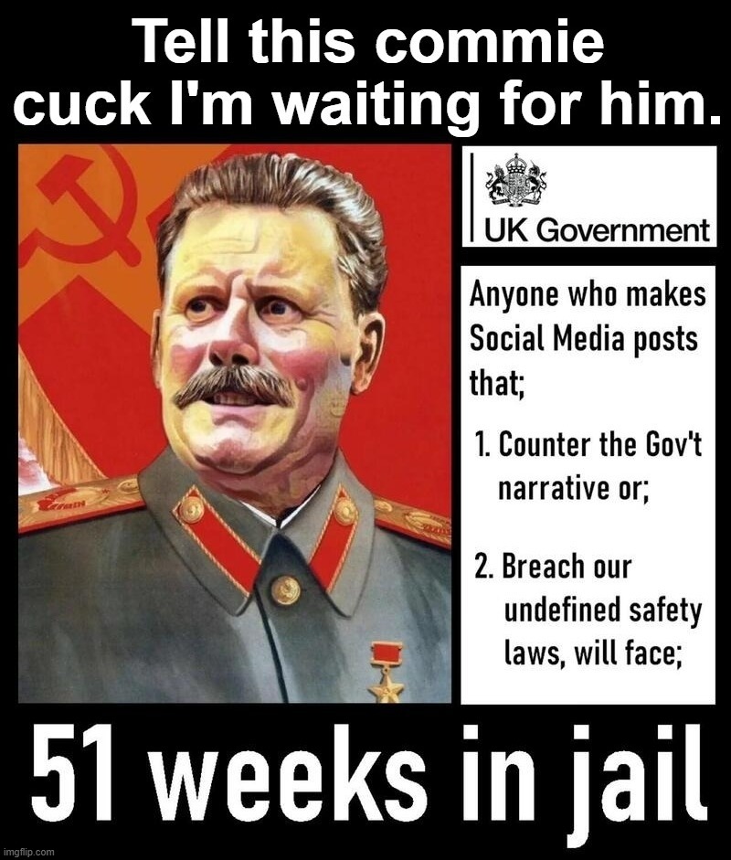 Tell this commie cuck I'm waiting for him. | image tagged in crush the commies,cucks,british,cuckhold,douchebag,fuck your feelings | made w/ Imgflip meme maker