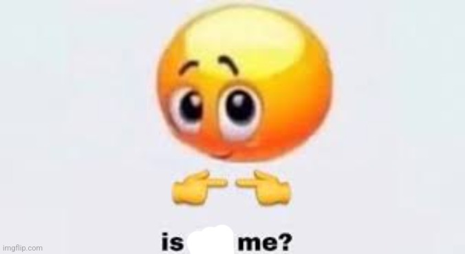 Is for me | image tagged in is for me | made w/ Imgflip meme maker