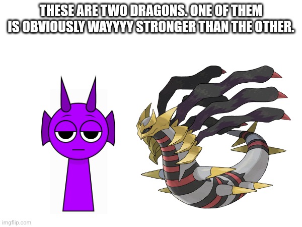 THESE ARE TWO DRAGONS. ONE OF THEM IS OBVIOUSLY WAYYYY STRONGER THAN THE OTHER. | made w/ Imgflip meme maker