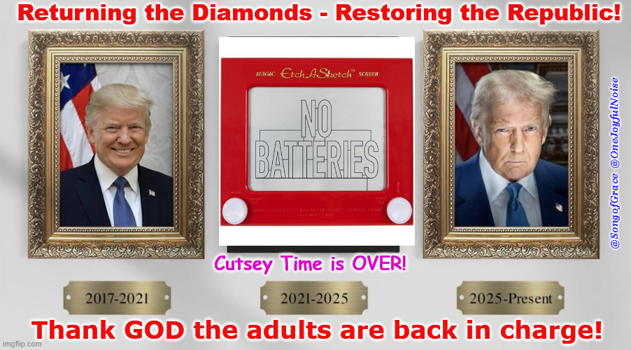 Cutsey Time is OVER! | Returning the Diamonds - Restoring the Republic! @SongofGrace  @OneJoyfulNoise; Cutsey Time is OVER! Thank GOD the adults are back in charge! | image tagged in thank god the adults are back in charge | made w/ Imgflip meme maker