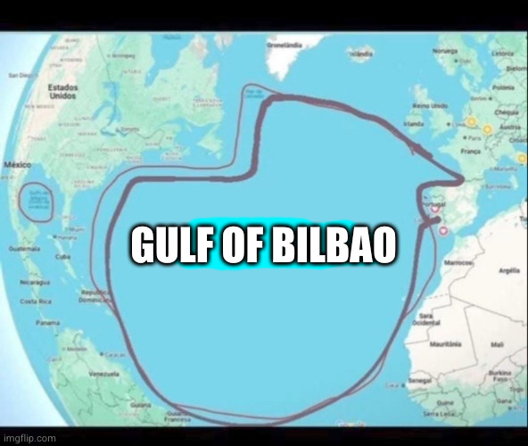 GULF OF BILBAO | image tagged in memes,gulf of america,funny | made w/ Imgflip meme maker