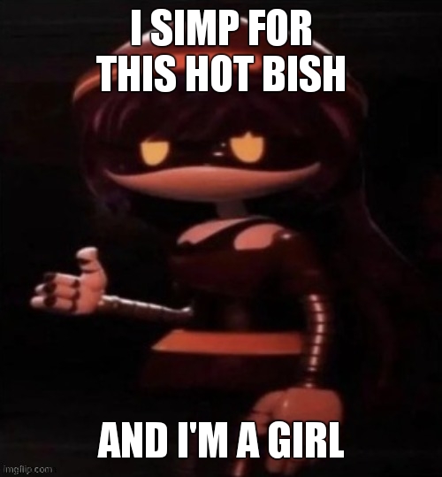 doll thumbs up | I SIMP FOR THIS HOT BISH AND I'M A GIRL | image tagged in doll thumbs up | made w/ Imgflip meme maker
