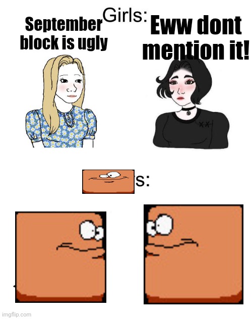 HOLY SEPTEMBER BLOCK | Eww dont mention it! September block is ugly | image tagged in yes chad boys vs girls | made w/ Imgflip meme maker