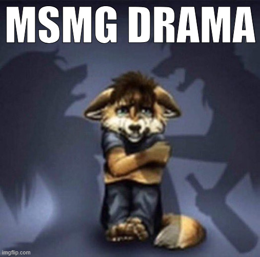 Furry parents fighting | MSMG DRAMA | image tagged in furry parents fighting | made w/ Imgflip meme maker